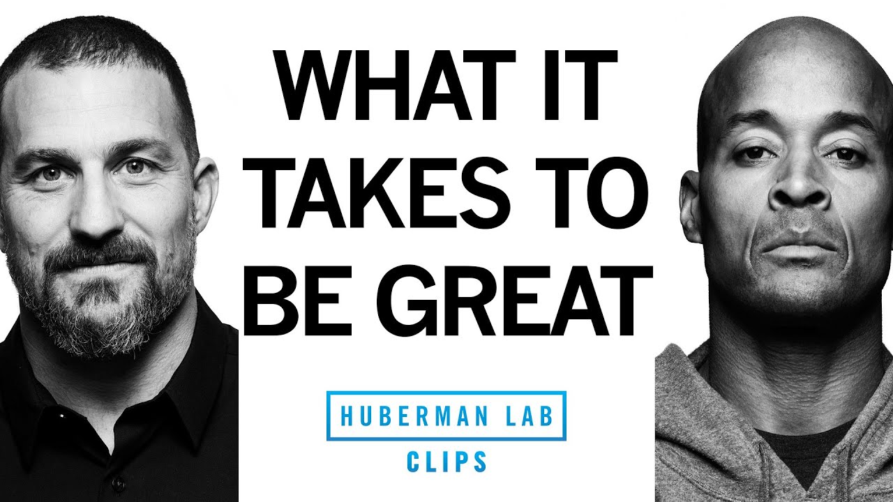 What It Takes to Be Great | David Goggins & Dr. Andrew Huberman