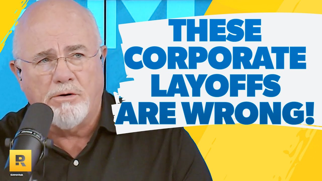 Why These Corporate Layoffs Are Immoral! - Dave Ramsey Rant